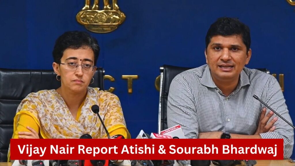 Vijay Nair Report Atishi & Sourabh Bhardwaj