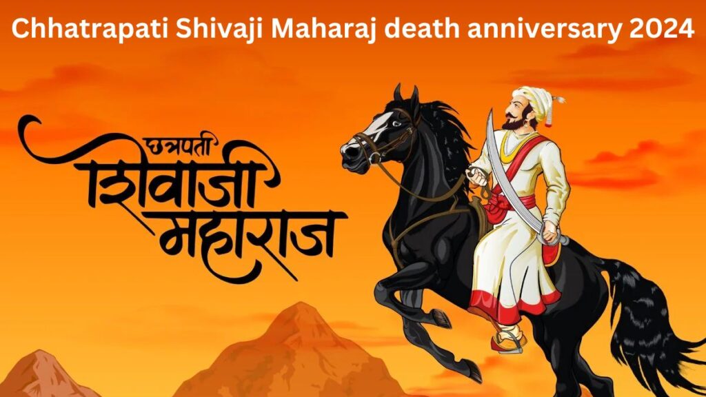 Chhatrapati Shivaji Maharaj death anniversary 2024