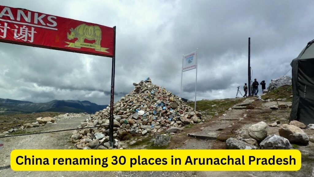 China renaming 30 places in Arunachal Pradesh