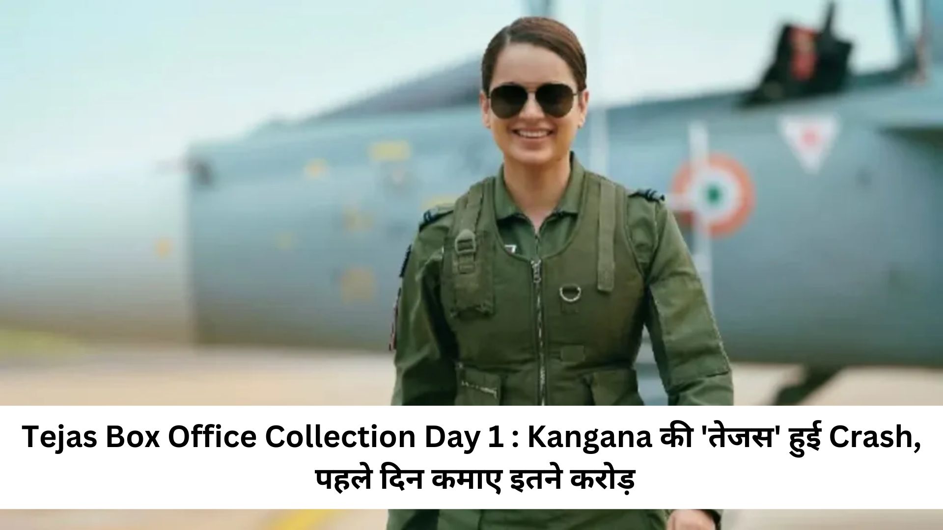 Tejas Box Office Collection Day 1 : Kangana