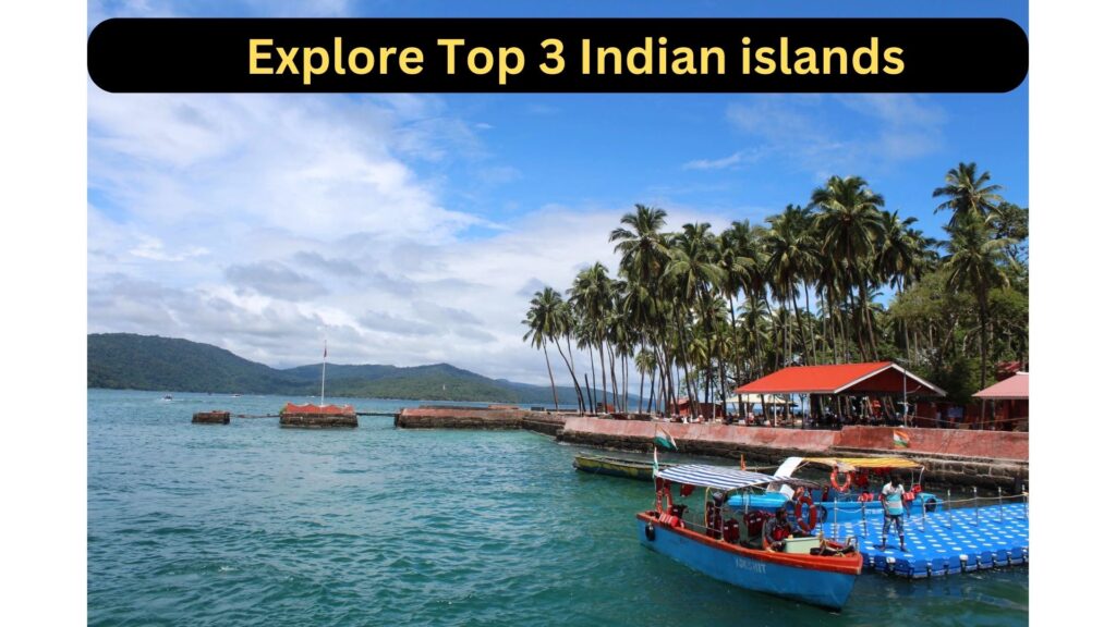 Explore Top 3 Indian islands :