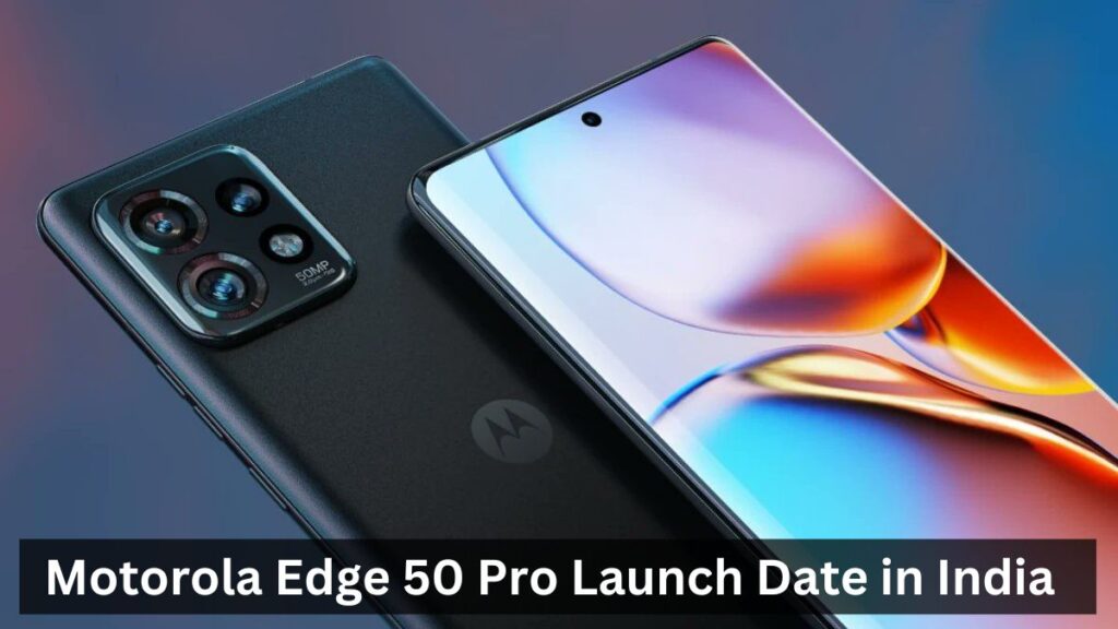 Motorola Edge 50 Pro Launch Date