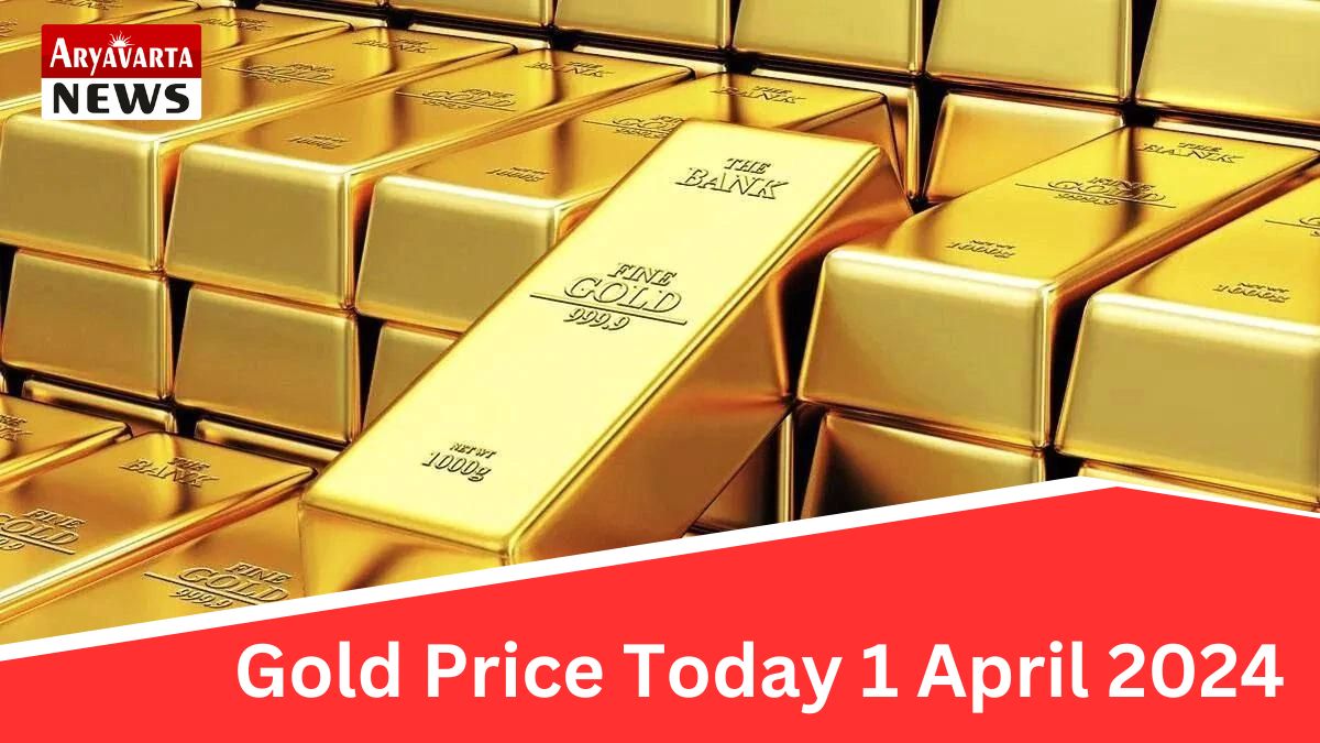 Gold Price Today 1 April 2024